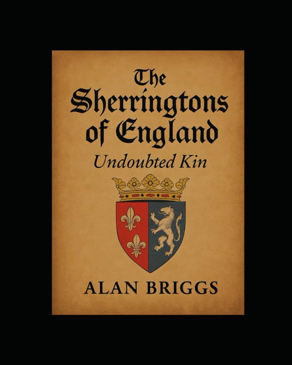 The Sherringtons of England: Undoubted Kin (Alan Briggs HISTORIES & GENEALOGY)