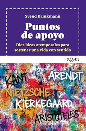 Puntos de apoyo: Diez ideas atemporales para sostener una vida con sentido