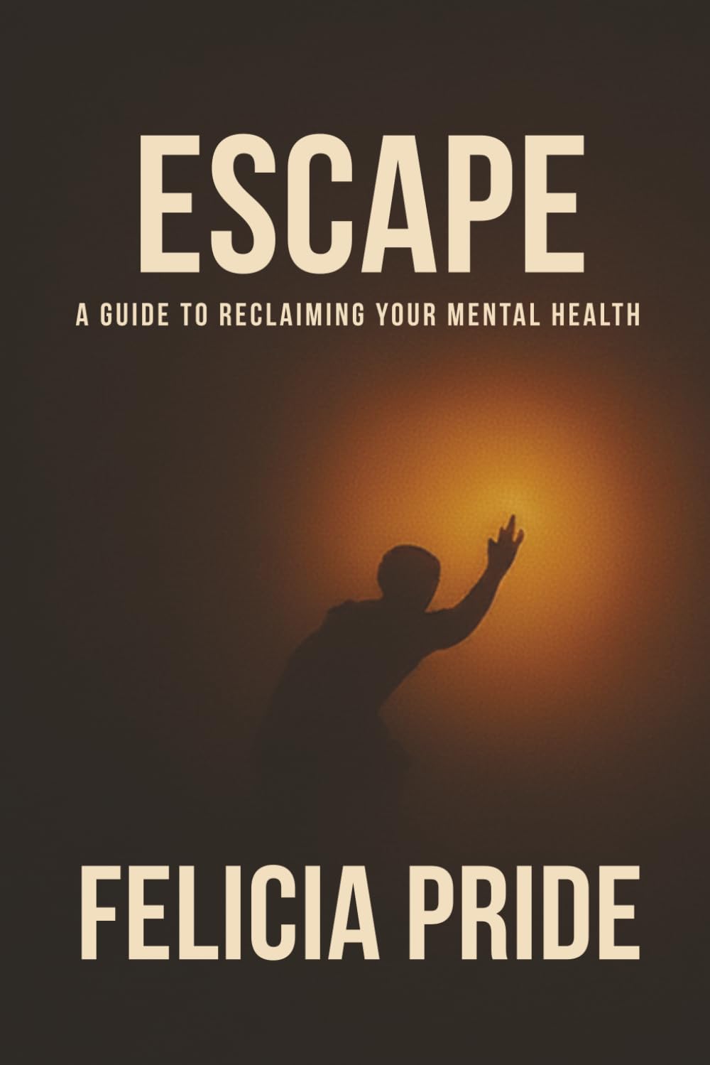 Escape: A Guide to Reclaiming Your Mental Health