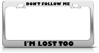 Speedy Pros Metal License Plate Frame Don't Follow Me I'm Lost Too Humor Funny Car Accessories Chrome 2 Holes