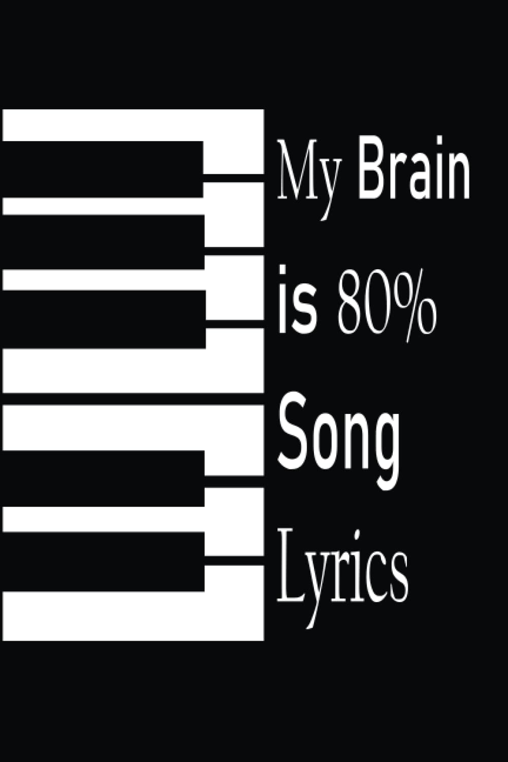 My Brain is 80% Song Lyrics: Music Journal Songwriting Notebook - Lined Ruled and Staff Paper Manuscript for Music Notes and Lyrics to write in