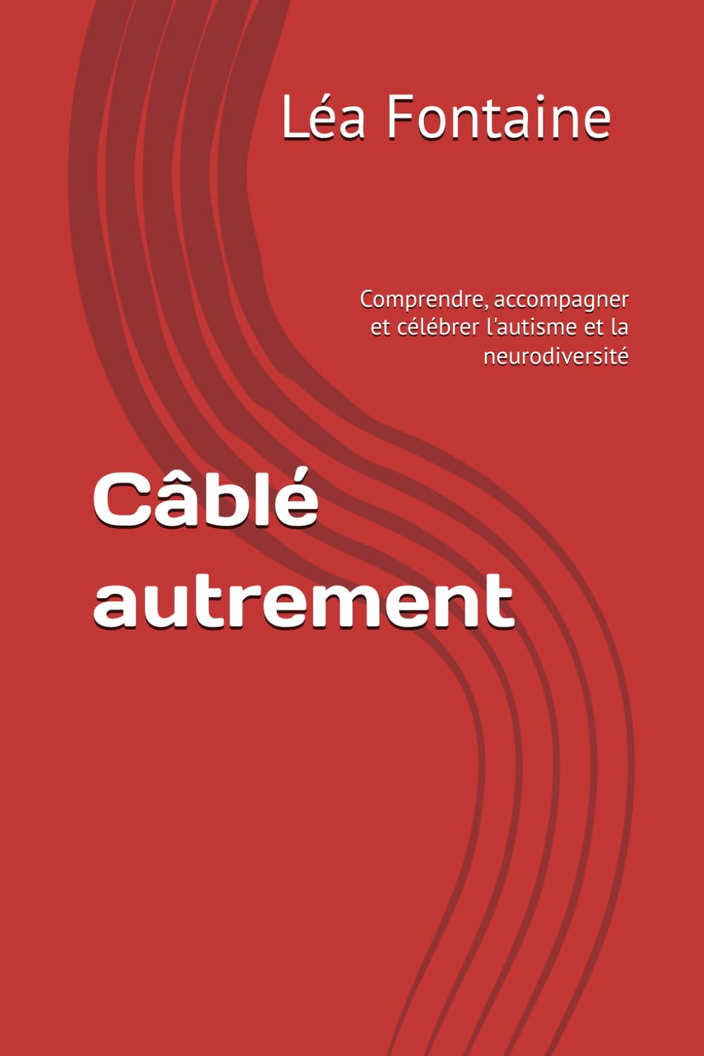 Câblé autrement: Comprendre, accompagner et célébrer l'autisme et la neurodiversité