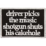 Driver Picks The Music Shotgun Shuts His Cakehole Embroidered Iron On Applique Patch - Black, White, 3.5
