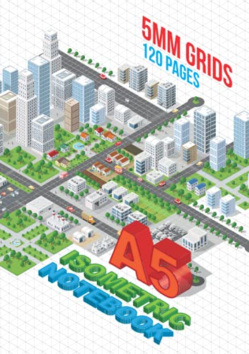 A5 Isometric Notebook: 5mm Grids, 120 Pages: Isometric Graph Paper Notebook For 3D Drawing For Technical Drawing, Artists, Architects & Illustrators