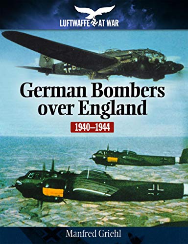 Télécharger German Bombers Over England, 1940–1944 (Luftwaffe at War) (English Edition) Gratuit