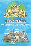  Mi Diario De Viaje Para Niños San Vicente y las Granadinas: 6x9 Diario de viaje para niños I Libreta para completar y colorear I Regalo perfecto para ... vacaciones en San Vicente y las Granadinas