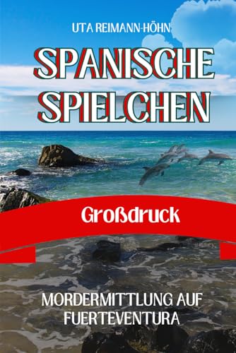 Spanische Spielchen Großdruck: Mordermittlung auf Fuerteventura (Madita Berg ermittelt in Wiesbaden und der ganzen Welt)
