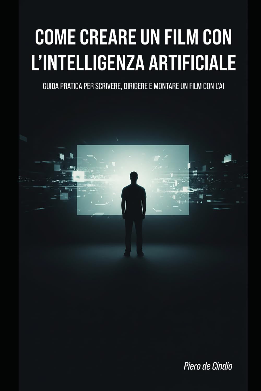 Come creare un film con l’Intelligenza Artificiale: Guida pratica per scrivere, dirigere e montare un film con l’AI