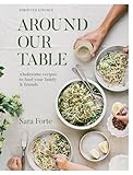 Around Our Table: Wholesome Recipes to Feed Your Family and Friends