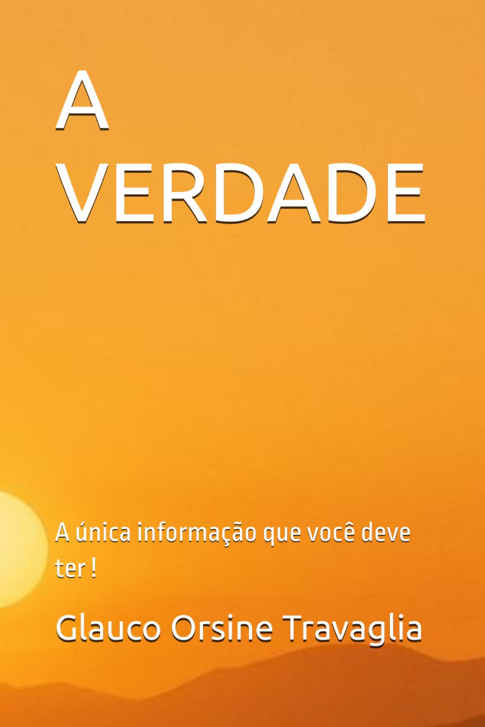 A VERDADE: A única informação que você deve ter !
