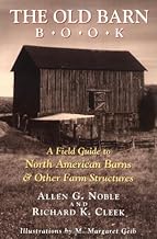 The Old Barn Book: A Field Guide to North American Barns & Other Farm Structures