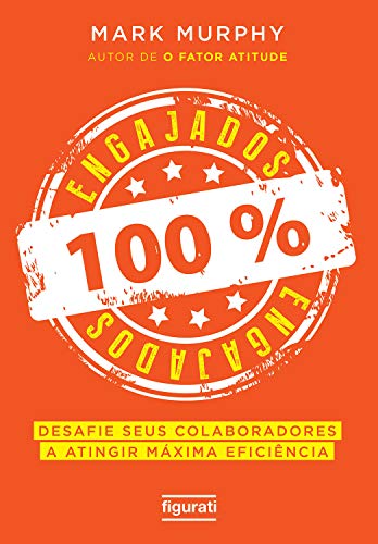 100% engajados: Desafie seus colaboradores a atingir máxima eficiência