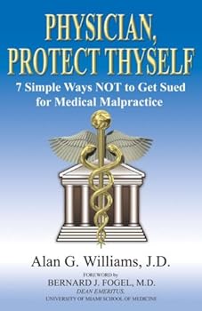 Paperback Physician, Protect Thyself: 7 Simple Ways Not to Get Sued for Medical Malpractice Book