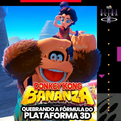 #101 Donkey Kong Bananza: quebrando a fórmula do plataforma 3D | Podcast Nintendo cover art