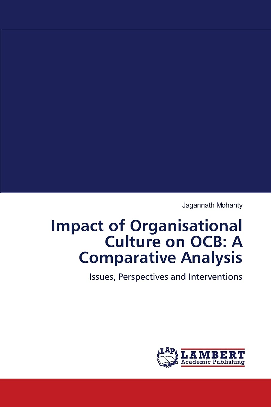 Impact of Organisational Culture on OCB: A Comparative Analysis: Issues, Perspectives and Interventions