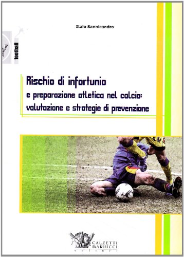 Rischio di infortunio e preparazione atletica nel calcio: valutazione e strategie di prevenzione