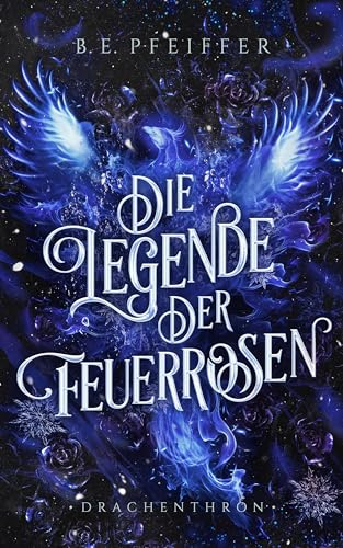 Die Legende der Feuerrosen - Drachenthron: Die epische Enemies-to-Lovers Romantasy geht weiter