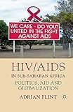 HIV/AIDS in Sub-Saharan Africa: Politics, Aid and Globalization