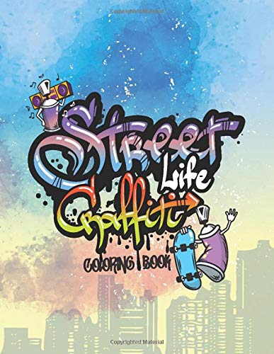 Street life graffiti coloring book: Best Street Art Coloring Book For Kids and Adults, Crazy street art coloring books for grownups & kids who love graffiti