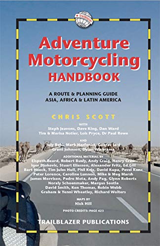 Adventure Motorcycling Handbook: A Route & Planning Guide to Asia, Africa & Latin America