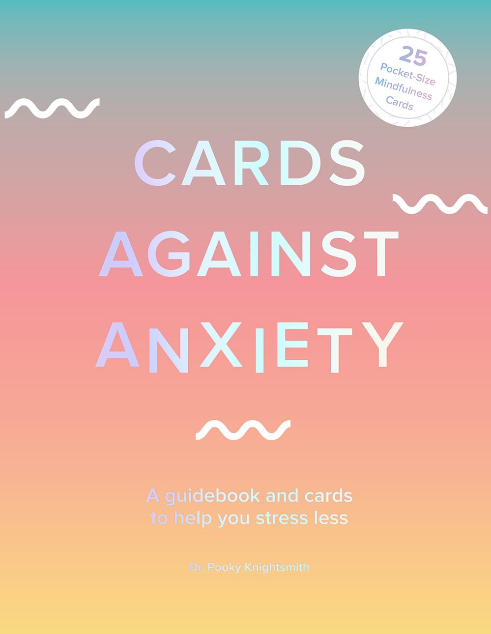 Cards Against Anxiety (Guidebook & Card Set): A Guidebook and Cards to ...