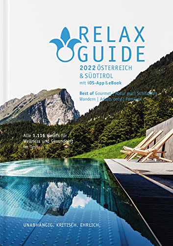 RELAX Guide 2022 Österreich & Südtirol, kritisch getestet: alle Wellness  und Gesundheitshotels.: 12 Themen Rankings: Best of Gourmet, Zimmer mit Sauna, Yoga, Familie ...GRATIS: eBook