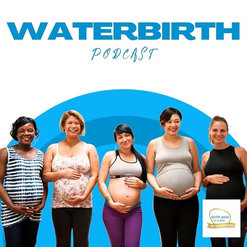 Waterbirth Podcast by Birth Pool in a Box Podcast Por Birth pool in a Box arte de portada