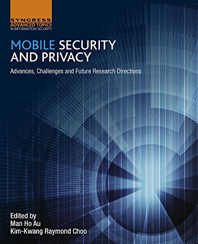 Mobile Security and Privacy: Advances, Challenges and Future Research Directions