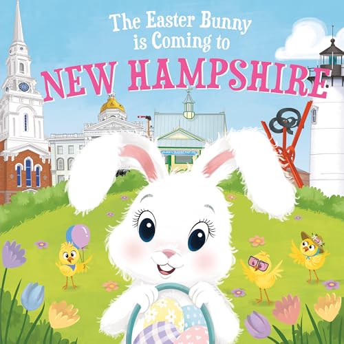 The Easter Bunny Is Coming to New Hampshire: A Sweet Springtime Adventure for Toddlers and Kids (Easter Basket Stuffers and Gifts)