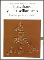 Prisciliano y El Priscilianismo: Historiografia y Realidad 8497043456 Book Cover