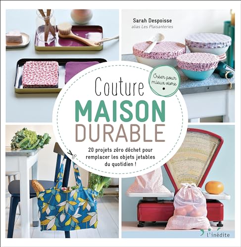 Couture maison durable: 20 projets zéro déchet pour remplacer...