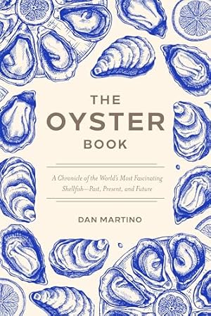 The Oyster Book: A Chronicle of the World’s Most Fascinating Shellfish―Past, Present, and Future