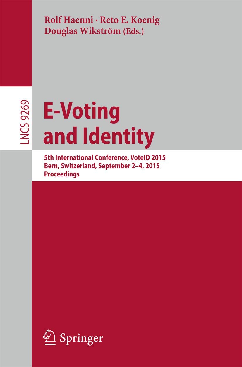 E-Voting and Identity: 5th International Conference, VoteID 2015, Bern, Switzerland, September 2-4, 2015, Proceedings: 9269