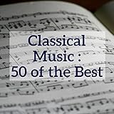 Classical Music : 50 of the Best