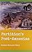 Partition's Post-Amnesias: 1947, 1971 and Modern South Asia