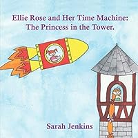 Ellie Rose and Her Time Machine: the Princess in the Tower 1093484608 Book Cover