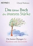Das kleine Buch der inneren Stärke: Die besten Übungen für Resilienz und Zuversicht - Cheryl Rickman Übersetzer: Karin Weingart 