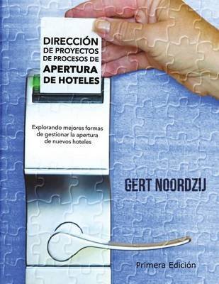 [(Direccion de Proyectos de Procesos de Apertura de Hoteles : Explorando Mejores Formas de Gestionar La Apertura de Nuevos Hoteles)] [By (author) Gert Noordzij ] published on (May, 2015)