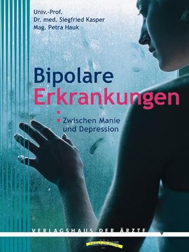 Preisvergleich Produktbild Bipolare Erkrankungen: Zwischen Manie und Depression