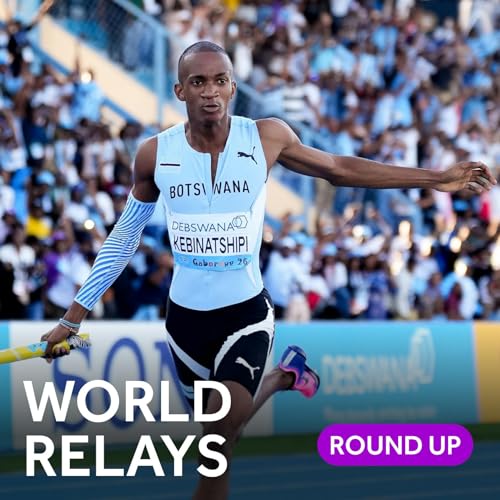 Round-Up | Botswana puts on a show at World Athletics Relays