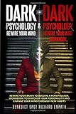 Dark Psychology Rewire Your Mind & Dark Psychology Rewire Your Mind Workbook: Rewire Your Brain to Become a Manipulator. A Workbook to Discover Your Personality and Change Your Mind Through New Habits