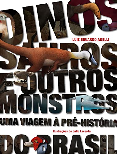 Dinossauros e Outros Monstros: uma Viagem à Pré-história do Brasil (Volume 1)