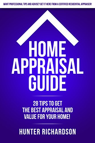 Home Appraisal Guide: 28 tips to get the best appraisal and value for your home!