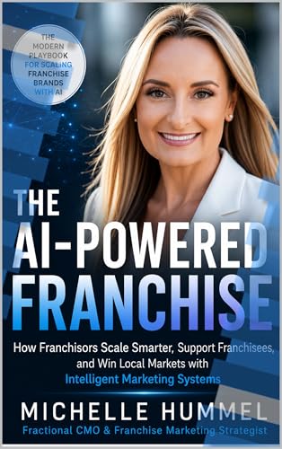 The AI-Powered Franchise: How Franchisors Scale Smarter, Support Franchisees, and Win Local Markets with Intelligent Marketing Systems