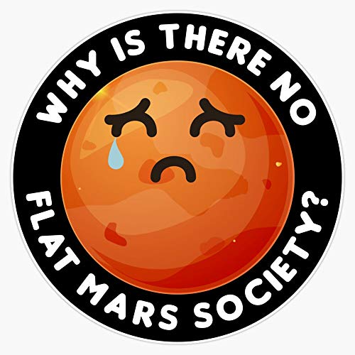 Why is There No Flat Mars Society? Sticker Vinyl Bumper
