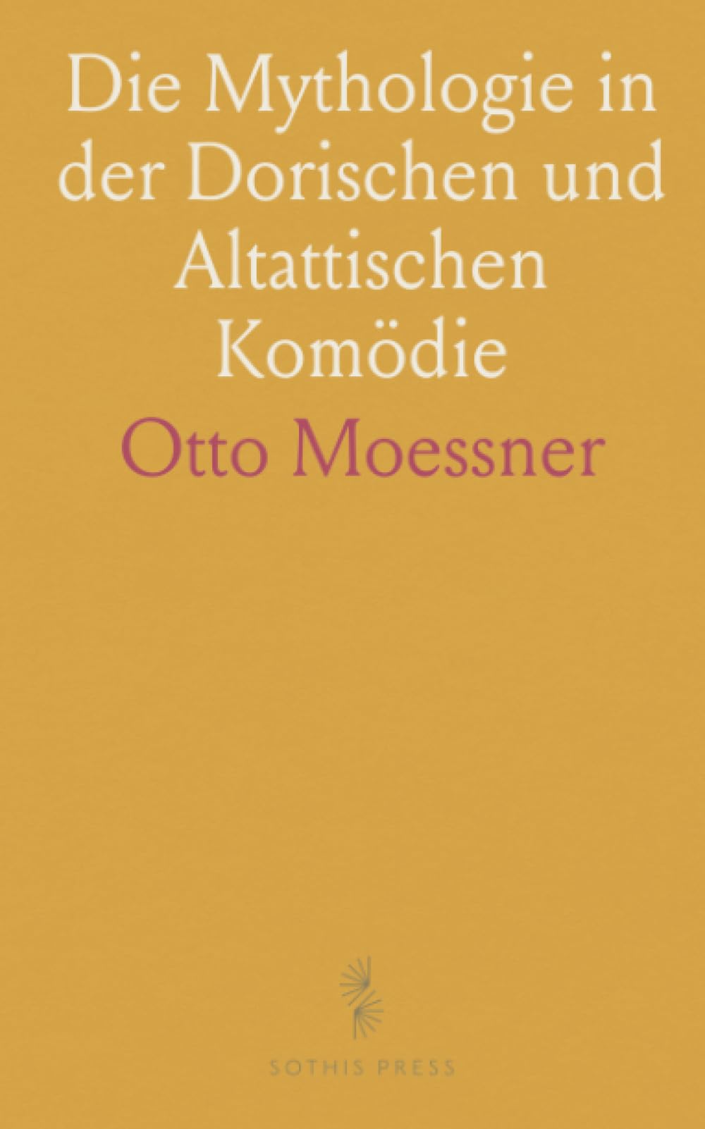 Die Mythologie in der Dorischen und Altattischen Komödie