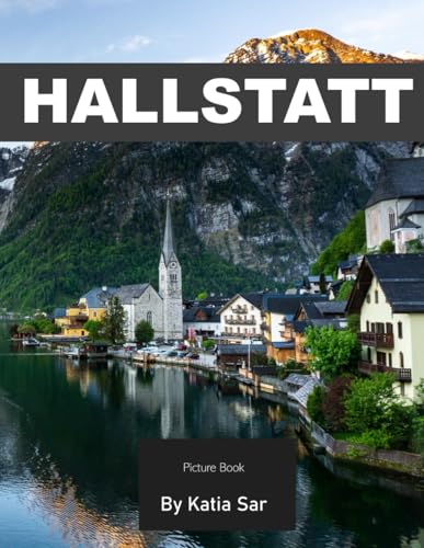 Hallstatt: A Perfect Coffee Table Picture Book - Travel and Tourism lovers.