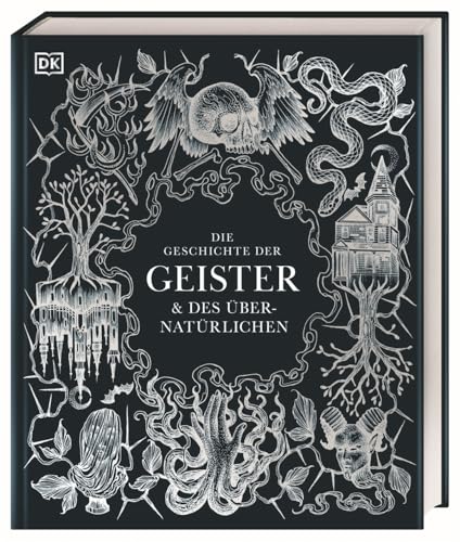 Die Geschichte der Geister & des Übernatürlichen: Ein bildgewaltiger Einblick in die Geisterwelt von der Antike bis heute (Mystische Bibliothek)