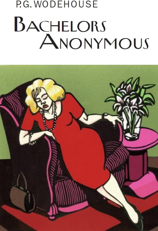 Bachelors Anonymous (Everyman's Library P G WODEHOUSE)