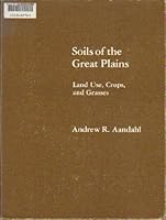 Soils of the Great Plains: Land Use, Crops, and Grasses 0803210116 Book Cover